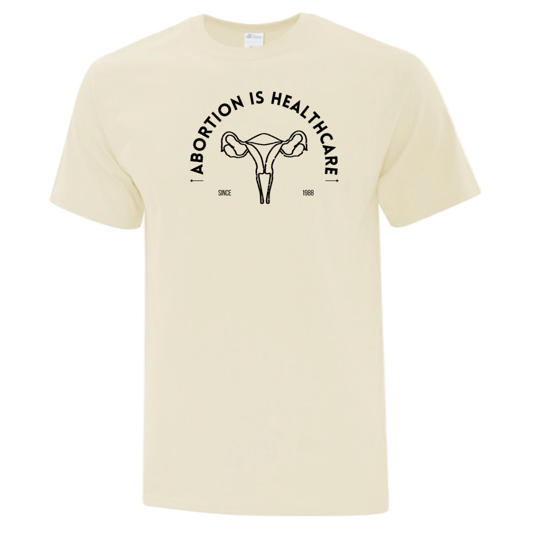 Natural color t-shirt with black graphic that reads "Abortion is Healthcare"