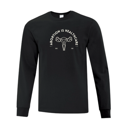Long Sleeve T Shirt - Abortion is Healthcare