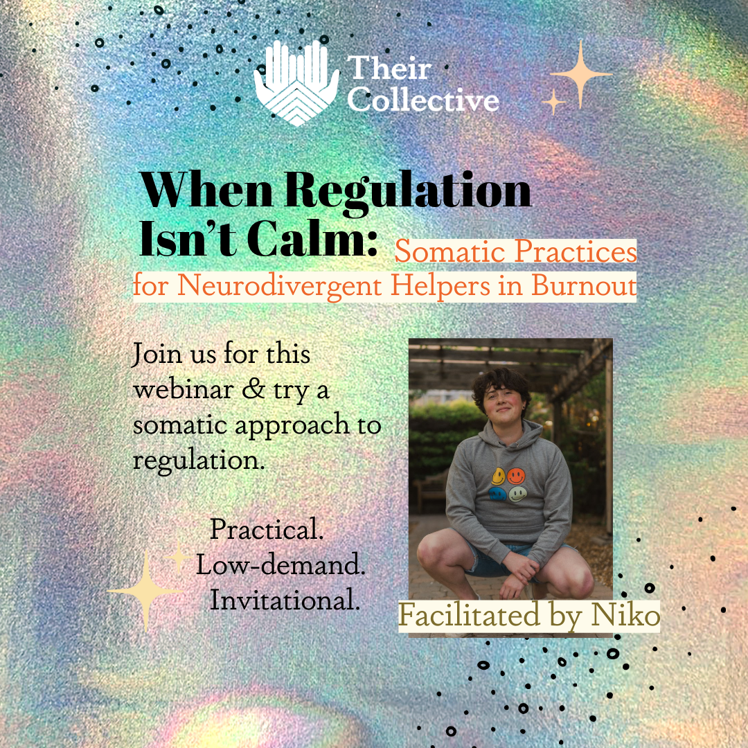 When Regulation Isn’t Calm: Somatic Practices for Neurodivergent Helpers in Burnout