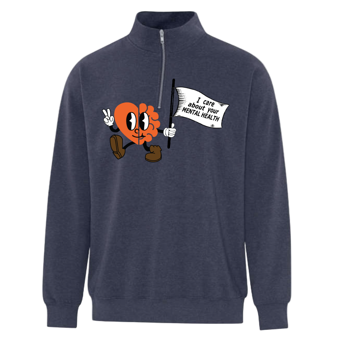 1/4 Zip Pullover - I Care About Your Mental Health