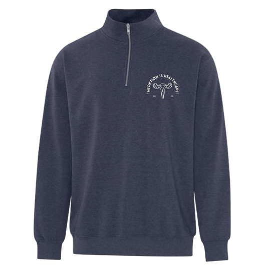 1/4 Zip Pullover - Abortion is Healthcare